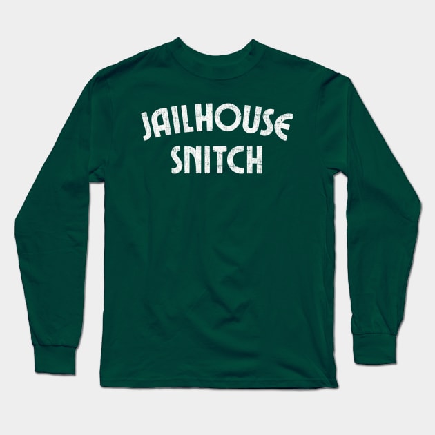 Jailhouse Snitch Long Sleeve T-Shirt by DankFutura